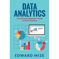Data Analytics: The Ultimate Beginner's Guide to Data Analytics