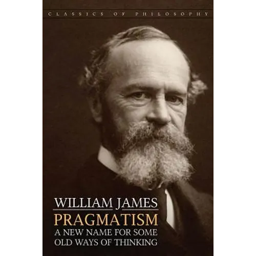 Pragmatism: A New Name for Some Old Ways of Thinking