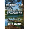 Don't Forget The TP: Lessons Learned The Hard Way In Algonquin Park
