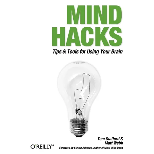 Mind Hacks: Tips & Tools for Using Your Brain