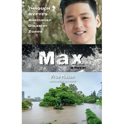 Max: Through My Eyes - Australian Disaster Zones: Volume 4