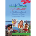 Whole Woman Homeopathy: A Safe, Effective, Natural Alternative to Drugs, Hormones, and Surgery
