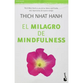 El Milagro de Mindfulness: Una Introducción a la Práctica de la Meditación / The Miracle of Mindfulness