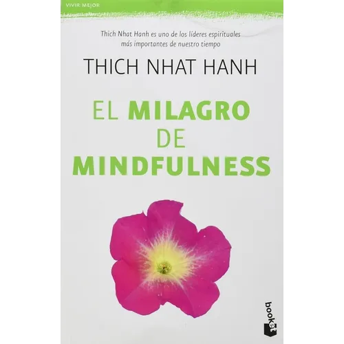 El Milagro de Mindfulness: Una Introducción a la Práctica de la Meditación / The Miracle of Mindfulness