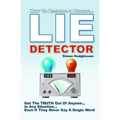 Lie Detector: Get The TRUTH Out Of Anyone... In Any Situation... Even If They Never Say A Single Word!