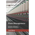 Plant Management: Essential Leadership in Manufacturing Facilities