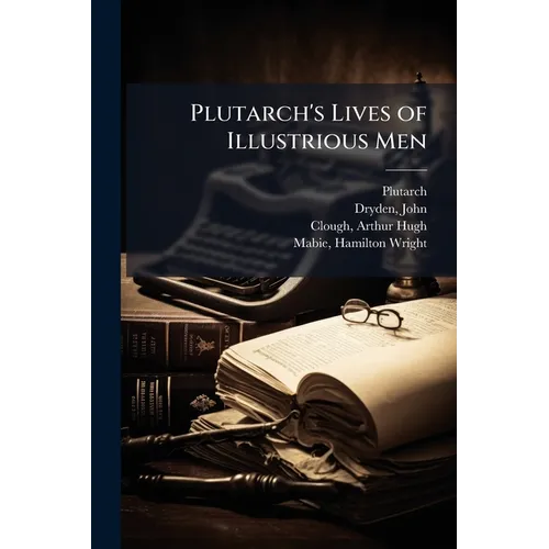 Plutarch's Lives of Illustrious Men