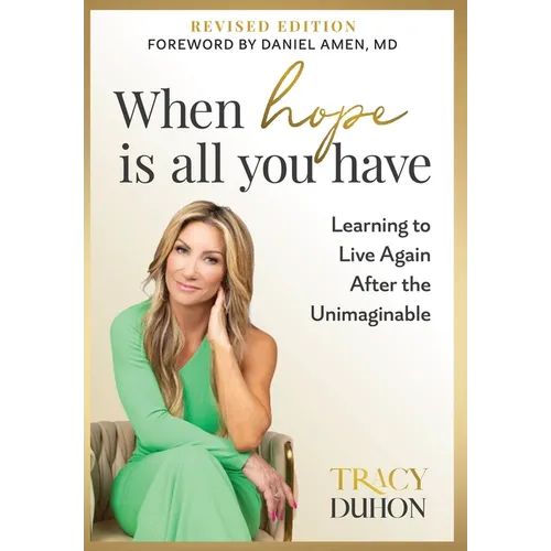 When Hope Is All You Have: Learning to Live Again After the Unimaginable