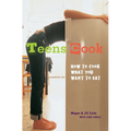 Teens Cook: How to Cook What You Want to Eat