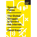 Speech Police: The Global Struggle to Govern the Internet