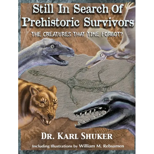 Still in Search of Prehistoric Survivors: The Creatures That Time Forgot?