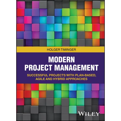 Modern Project Management: Successful Projects with Plan-Based, Agile and Hybrid Approaches