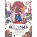 Goddesses: A Graphic History: A Journey to Discover the Most Sacred Female Deities