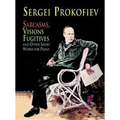 Sarcasms, Visions Fugitives and Other Short Works for Piano