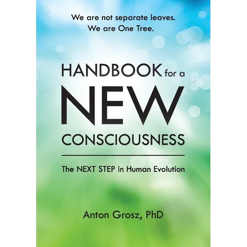 Handbook For A New Consciousness: The Next Step In Human Evolution