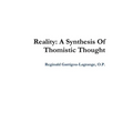 Reality: A Synthesis Of Thomistic Thought