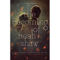 The Becoming of Noah Shaw: Volume 1