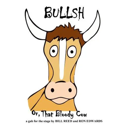Bullsh: or, That Bloody Cow