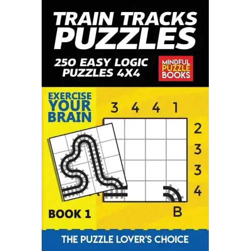 Train Tracks Puzzles: 250 Easy Logic Puzzles 4x4