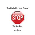 The Lie Is Not Your Friend: The Lie Lies