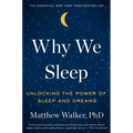 Why We Sleep: Unlocking the Power of Sleep and Dreams