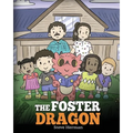 The Foster Dragon: A Story about Foster Care.