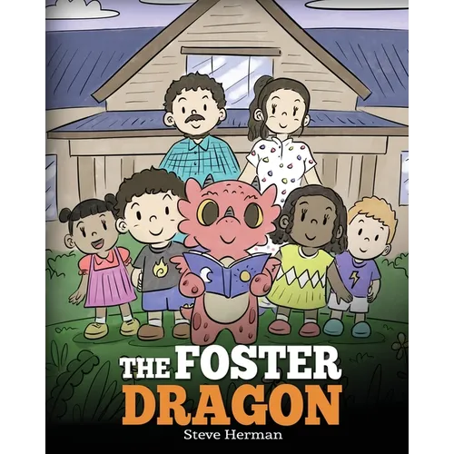 The Foster Dragon: A Story about Foster Care.