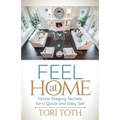 Feel at Home: Home Staging Secrets for a Quick and Easy Sell