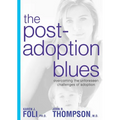 The Post-Adoption Blues: Overcoming the Unforseen Challenges of Adoption