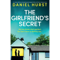 The Girlfriend's Secret: An utterly addictive and gripping psychological thriller with heart-stopping twists