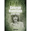 George Harrison in the 70s: Decades