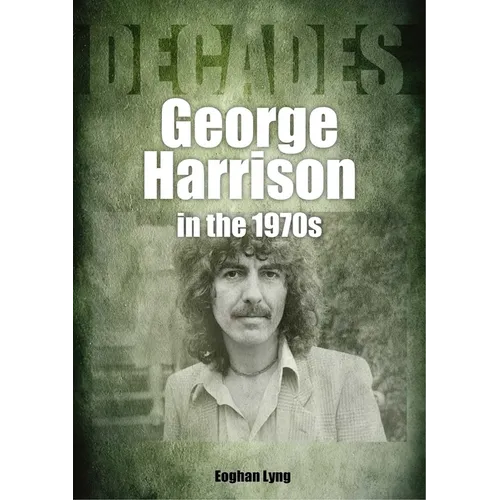 George Harrison in the 70s: Decades