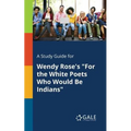 A Study Guide for Wendy Rose's "For the White Poets Who Would Be Indians"