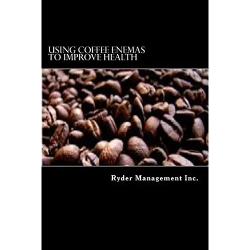 Using Coffee Enemas to Improve Health