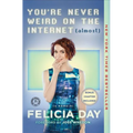 You're Never Weird on the Internet (Almost): A Memoir