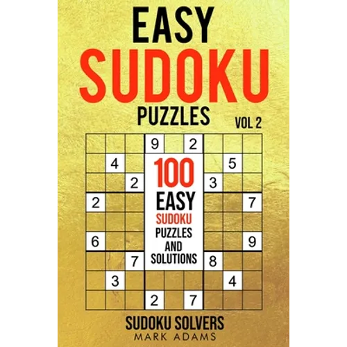 Easy Sudoku Puzzles: 100 Easy Sudoku Puzzles And Solutions