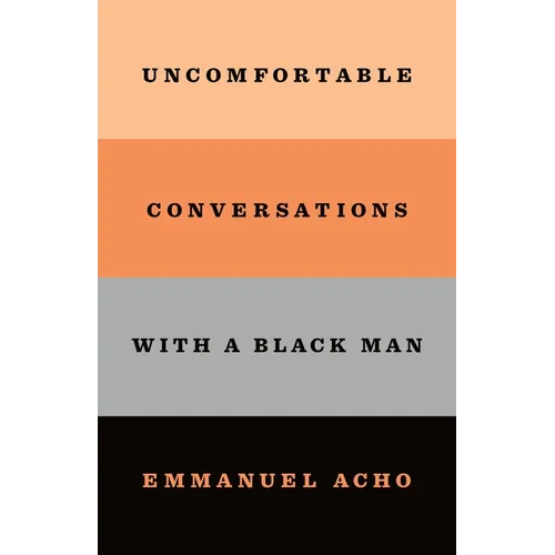 Uncomfortable Conversations with a Black Man