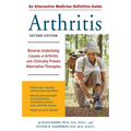 An Alternative Medicine Guide to Arthritis: Reverse Underlying Causes of Arthritis with Clinically Proven Alternative Therapies