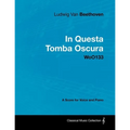 Ludwig Van Beethoven - In Questa Tomba Oscura - WoO 133 - A Score for Voice and Piano: With a Biography by Joseph Otten