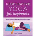 Restorative Yoga for Beginners: Gentle Poses for Relaxation and Healing