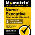 Nurse Executive Study Guide 2024-2025 - 3 Full-Length Practice Tests, Exam Secrets Review Book for the ANCC Certification: [5th Edition]