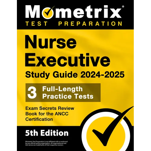 Nurse Executive Study Guide 2024-2025 - 3 Full-Length Practice Tests, Exam Secrets Review Book for the ANCC Certification: [5th Edition]