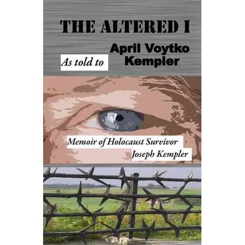 The Altered I: Memoir of Holocaust Survivor, Joseph Kempler