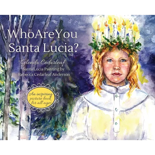 Who Are You Santa Lucia?: An inspiring picture book for all ages