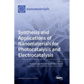 Synthesis and Applications of Nanomaterials for Photocatalysis and Electrocatalysis