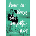 How to Love the Empty Air