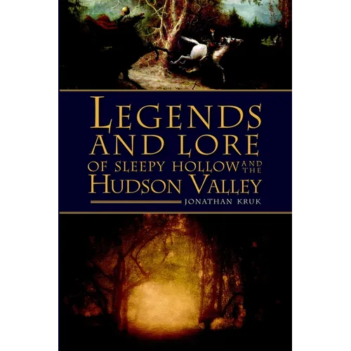 Legends and Lore of Sleepy Hollow and the Hudson Valley