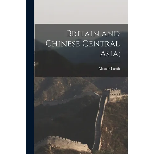 Britain and Chinese Central Asia;
