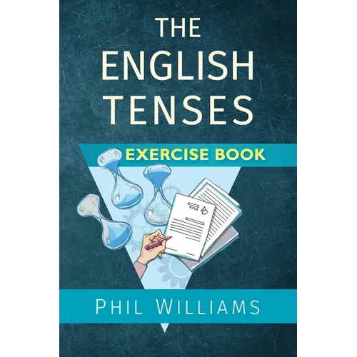The English Tenses Exercise Book