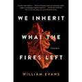 We Inherit What the Fires Left: Poems